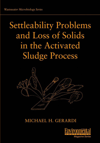 Settleability Problems and Loss of Solids in the Activated Sludge Process (Wastewater Microbiology Series)