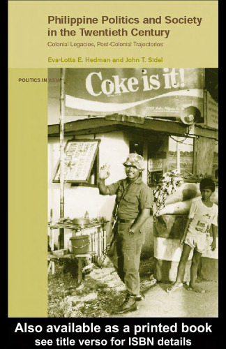 Philippine Politics and Society in the Twentieth Century: Colonial Legacies, Post-Colonial Trajectories (Politics in Asia)