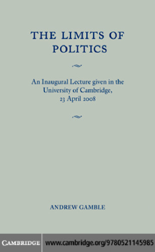 The Limits of Politics: An Inaugural Lecture Given in the University of Cambridge, 23 April 2008