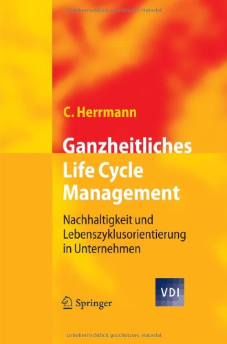 Ganzheitliches Life Cycle Management: Nachhaltigkeit und Lebenszyklusorientierung in Unternehmen