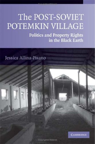 The Post-Soviet Potemkin Village: Politics and Property Rights in the Black Earth