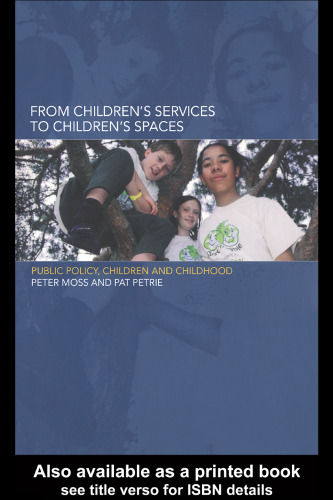 From Children's Services to Children's Spaces: Public Policy, Children and Childhood