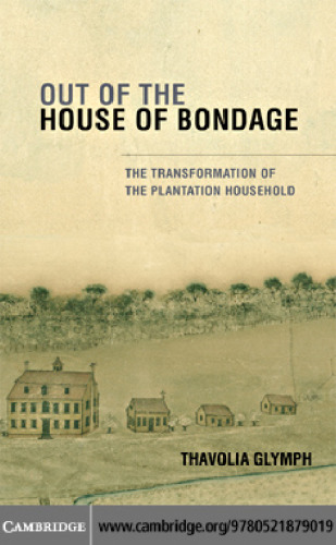 Out of the House of Bondage: The Transformation of the Plantation Household