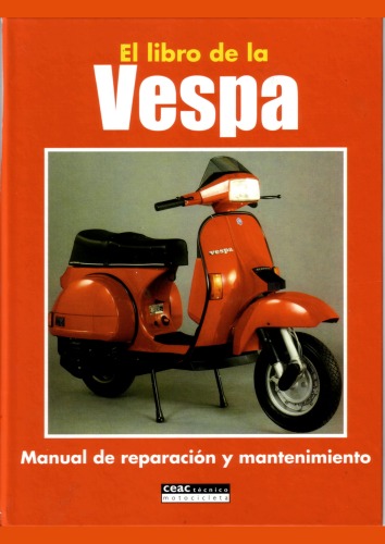 El libro de la Vespa : manual de reparacion y mantenimiento.