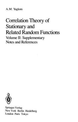 Correlation theory of stationary and related random functions. Volume II: Supplementary Notes and References