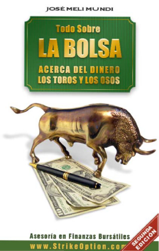 Todo Sobre La Bolsa: Acerca del Dinero,  los Toros y los Osos (Spanish Edition)