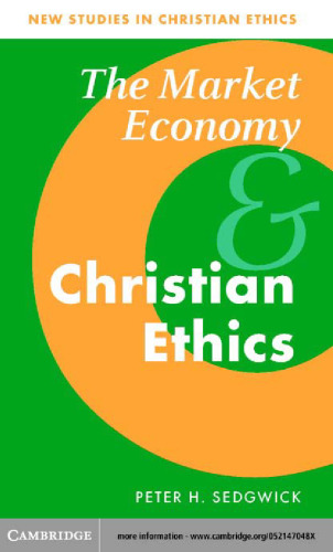 The Market Economy and Christian Ethics (New Studies in Christian Ethics)