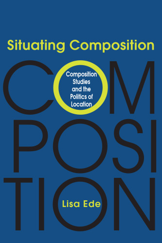 Situating Composition: Composition Studies and the Politics of Location