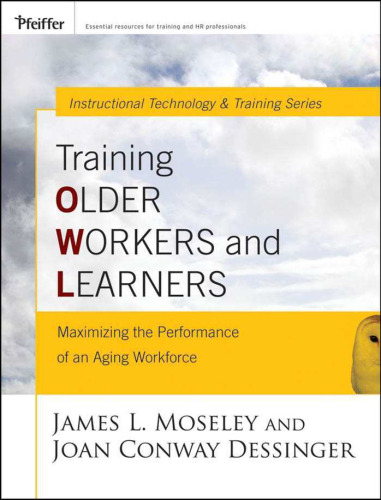 Training Older Workers and Learners: Maximizing the Workplace Performance of an Aging Workforce (Pfeiffer Essential Resources for Training and HR Professionals)