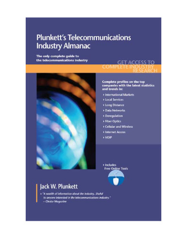 Plunkett's Telecommunications Industry Almanac 2011: Telecommunications Industry Market Research, Statistics, Trends & Leading Companies