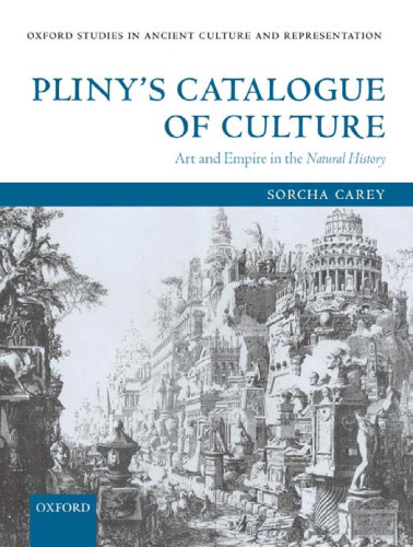 Pliny’s Catalogue of Culture: Art and Empire in the Natural History