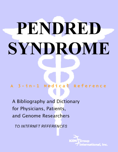 Pendred Syndrome - A Bibliography and Dictionary for Physicians, Patients, and Genome Researchers