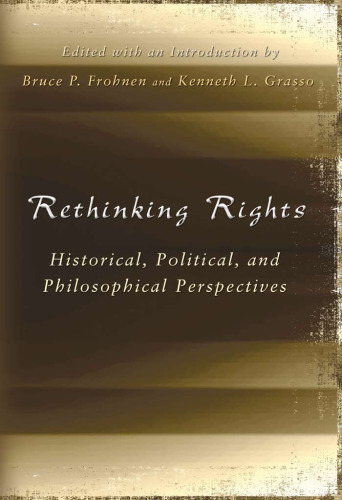 Rethinking Rights: Historical, Political, and Philosophical Perspectives