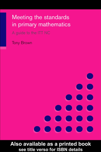 Meeting the Standards in Primary Mathematics: A Guide to the ITT NC (Meeting the Standards)