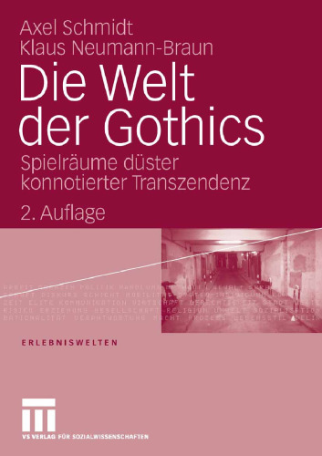 Die Welt der Gothics: Spielräume düster konnotierter Transzendenz, 2. Auflage (Reihe: Erlebniswelten, Band 9)