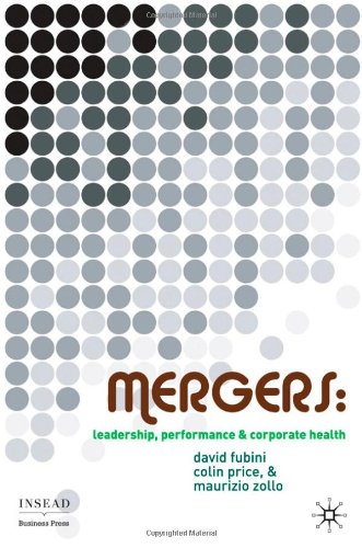 Mergers: Leadership, Performance and Corporate Health (INSEAD Business Press)