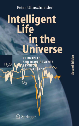 Intelligent Life in the Universe: Principles and Requirements Behind Its Emergence, 2nd Edition (Advances in Astrobiology and Biogeophysics)