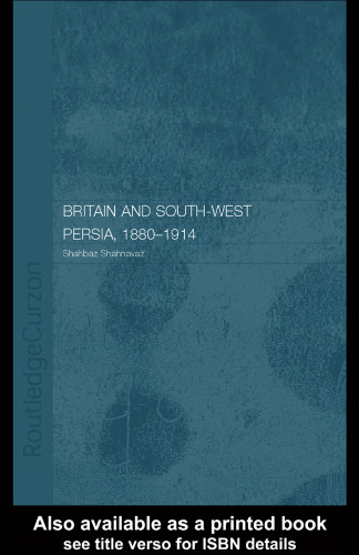 The Opening Up of South-West Persia 1880-1914: A Study in Imperialism and Economic Dependence (Islamic Studies)