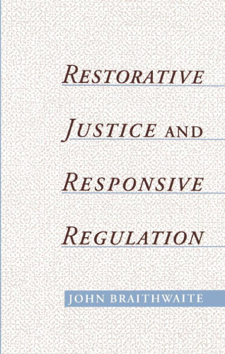 Restorative Justice & Responsive Regulation (Studies in Crime and Public Policy)