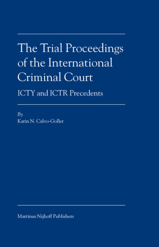 The Trial Proceedings of the International Criminal Court: ICTY and ICTR Precedents