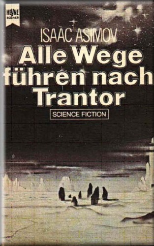 Die Foundation Trilogie. Band 3. Alle Wege führen nach Trantor