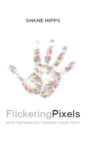 Flickering Pixels: How Technology Shapes Your Faith