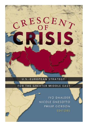 Crescent of Crisis: U.S.-European Strategy for the Greater Middle East