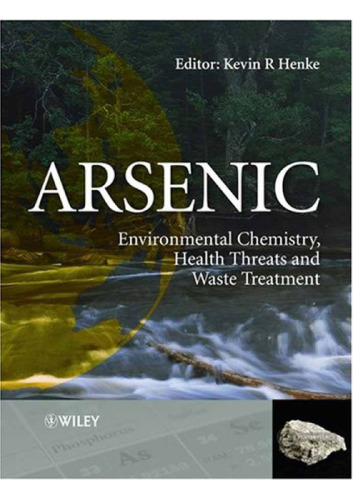 Arsenic: Environmental Chemistry, Health Threats and Waste Treatment