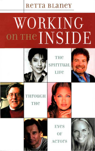 Working on the Inside: The Spiritual Life Through the Eyes of Actors