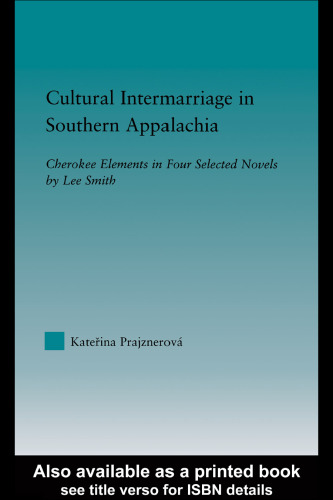 Cultural Intermarriage in Southern Appalachia: Cherokee Elements in Four Selected Novels by Lee Smith (Indigenous Peoples and Politics)