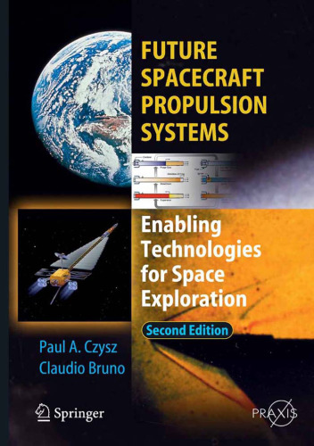 Future Spacecraft Propulsion Systems: Enabling Technologies for Space Exploration (2009) (Springer Praxis Books   Astronautical Engineering)