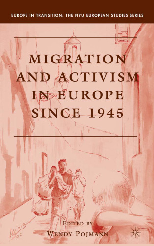 Migration and Activism in Europe since 1945 (Europe in Transition: The NYU European Studies Series)