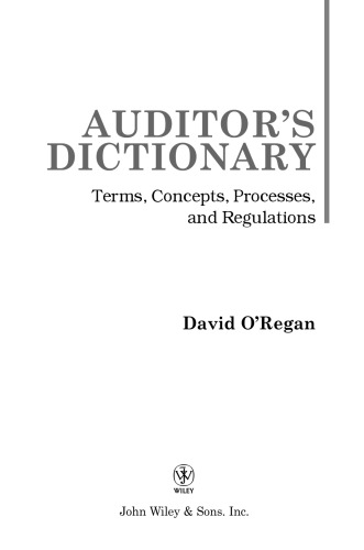 Auditor's Dictionary: Terms, Concepts, Processes, and Regulations