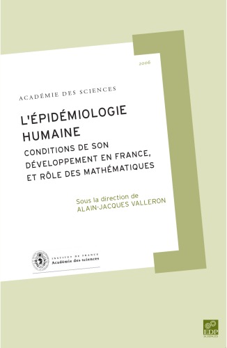 L'épidémiologie humaine : Conditions de son développement en France, et rôle des mathématiques