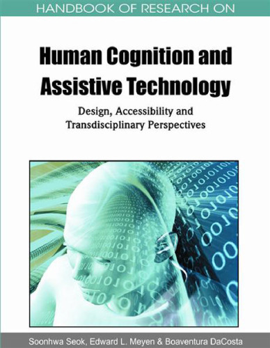 Handbook of Research on Human Cognition and Assistive Technology: Design, Accessibility and Transdisciplinary Perspectives (Handbook of Research On...)