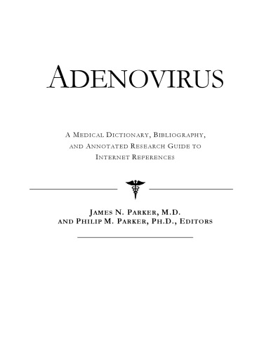 Adenovirus - A Medical Dictionary, Bibliography, and Annotated Research Guide to Internet References