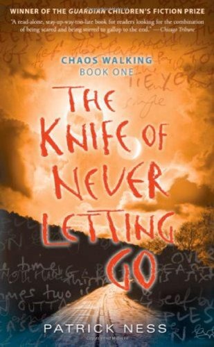 The Knife of Never Letting Go: Chaos Walking: Book One