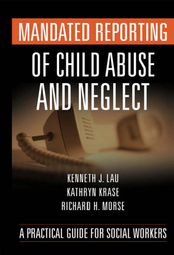 Mandated Reporting of Child Abuse and Neglect: A Practical Guide for Social Workers