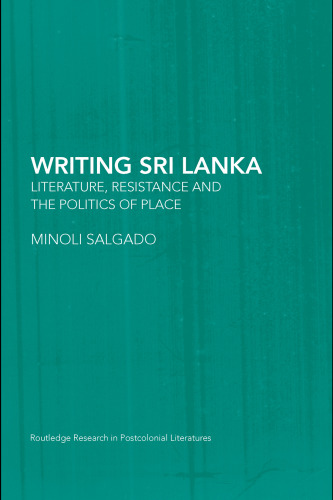 Writing Sri Lanka: Literature, Resitance and the Politics of Place