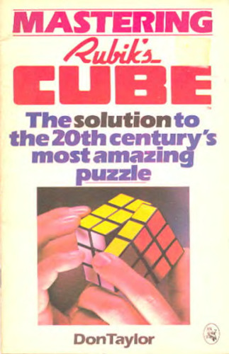 Mastering Rubik's Cube: The Solution to the 20th Century's Most Amazing Puzzle