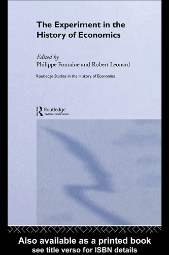 The Experiment in the History of Economics (Routledge Studies in the History of Economics)