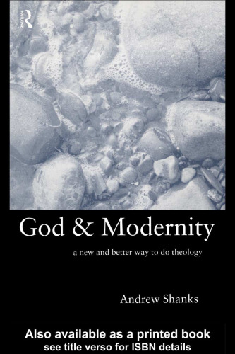 God and Modernity: A New and Better Way to Do Theology