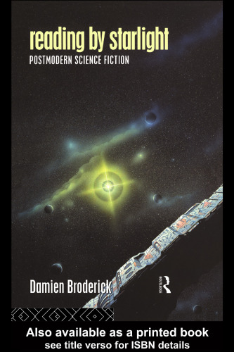 Reading by Starlight: Postmodern Science Fiction (Popular Fictions)