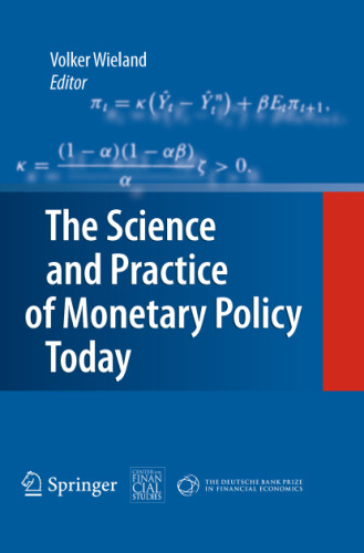 The Science and Practice of Monetary Policy Today: The Deutsche Bank Prize in Financial Economics 2007