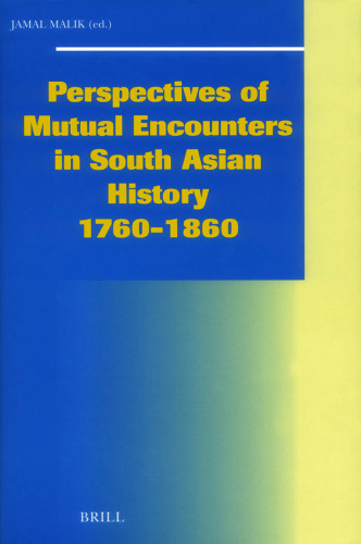 Perspectives of Mutual Encounters in South Asian History, 1760-1860