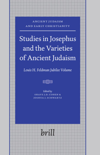 Studies in Josephus and the Varieties of Ancient Judaism: Louis H. Feldman Jubilee Volume  (Ancient Judaism and Early Christianity)