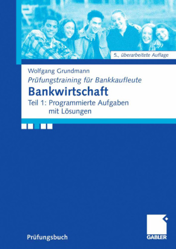 Bankwirtschaft 1: Programmierte Aufgaben mit Lösungen 5. Auflage (Prüfungsbuch)