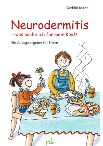 Neurodermitis - was koche ich für mein Kind? Ein Alltagsratgeber für Eltern, 5. Auflage