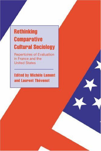 Rethinking Comparative Cultural Sociology: Repertoires of Evaluation in France and the United States