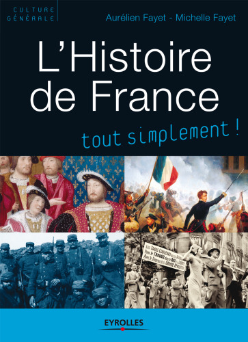 L'histoire de France tout simplement ! : Des origines à nos jours